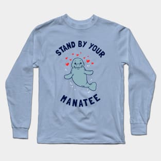Stand By Your Manatee Long Sleeve T-Shirt